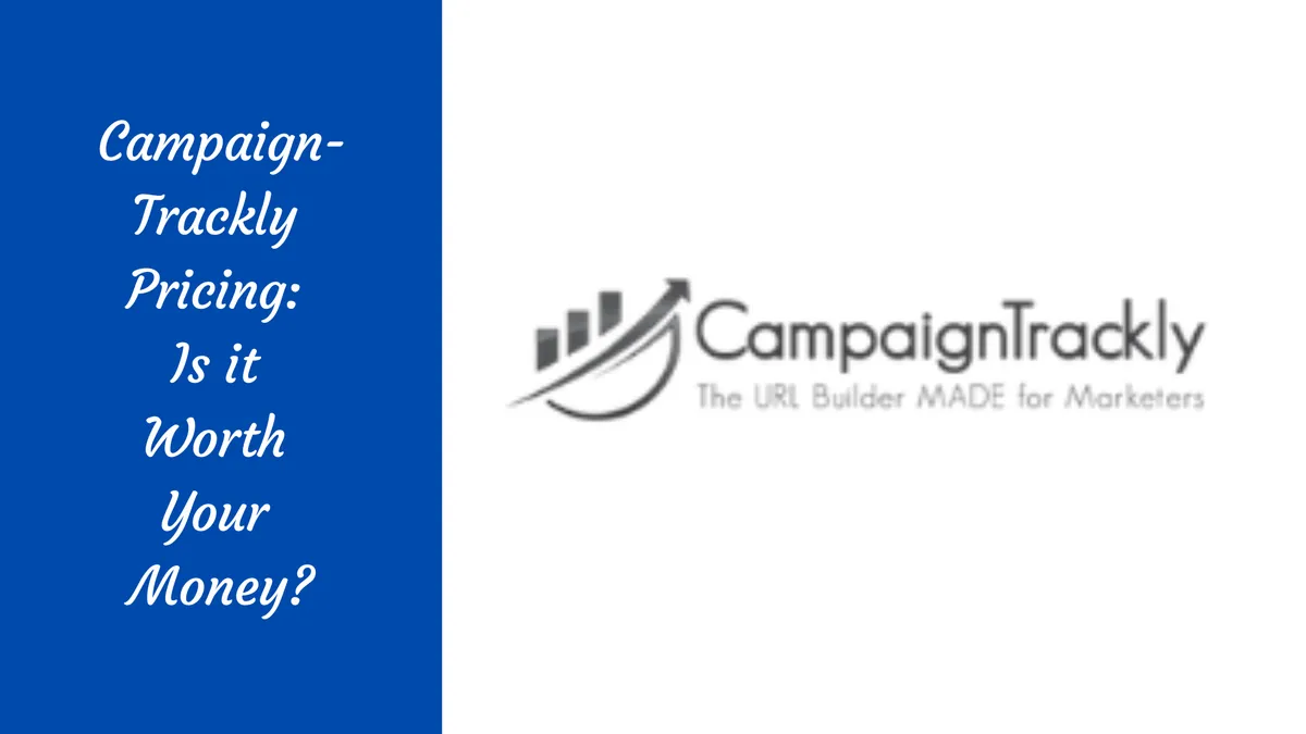 CampaignTrackly Pricing: Is it Worth Your Money?
