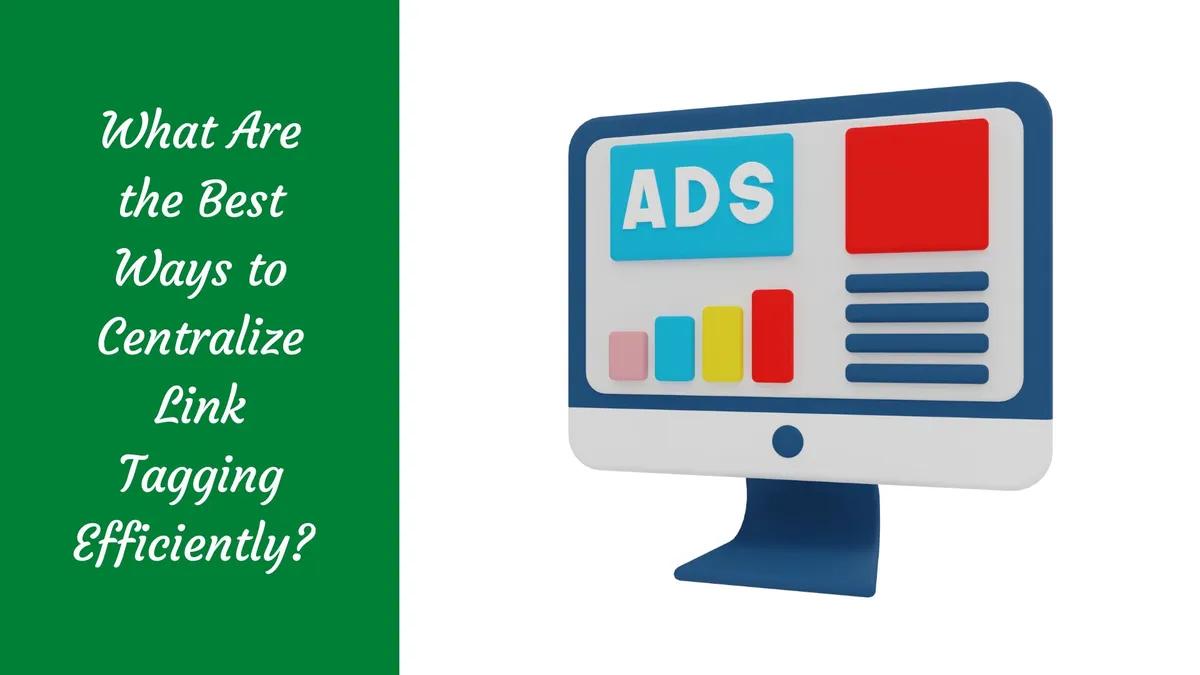 What Are the Best Ways to Centralize Link Tagging Efficiently?