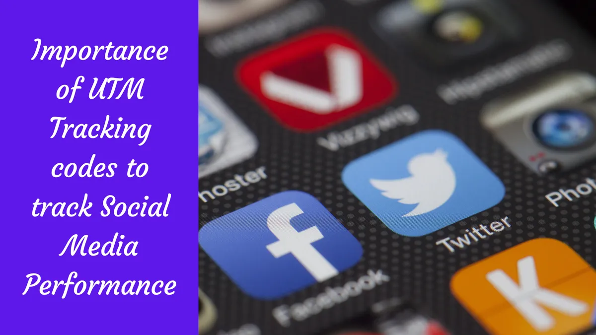 Importance of UTM Tracking codes to track Social Media Performance