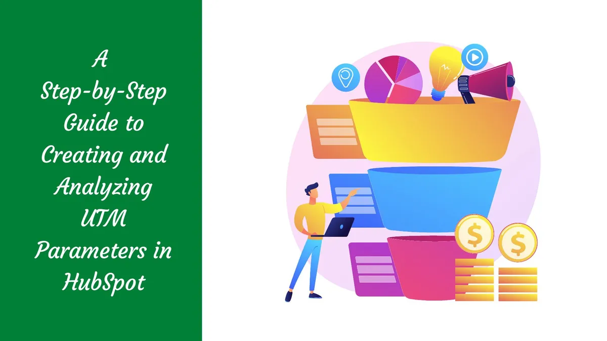 A Step-by-Step Guide to Creating and Analyzing UTM Parameters in HubSpot